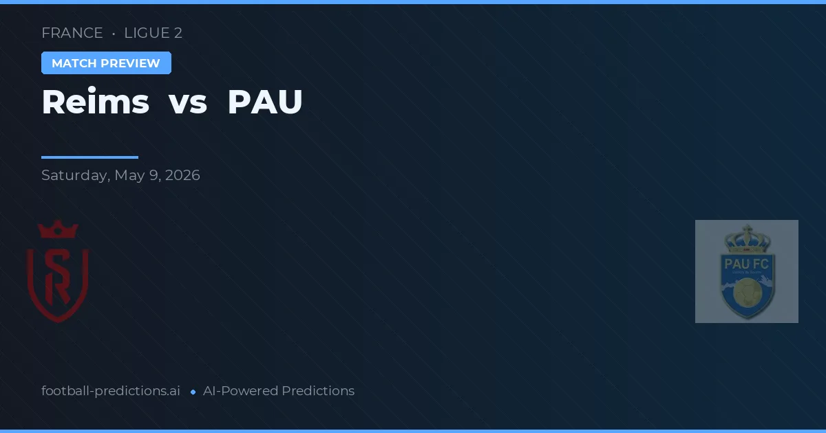 Reims vs PAU — pronostic și avancronică meci