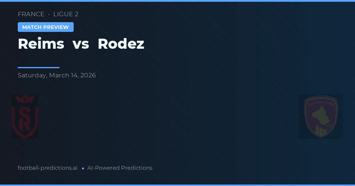 Reims vs Rodez — pronostic și avancronică meci