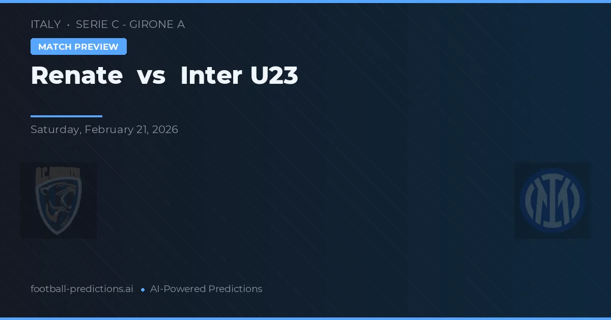 Renate vs Inter U23 — pronostic și avancronică meci