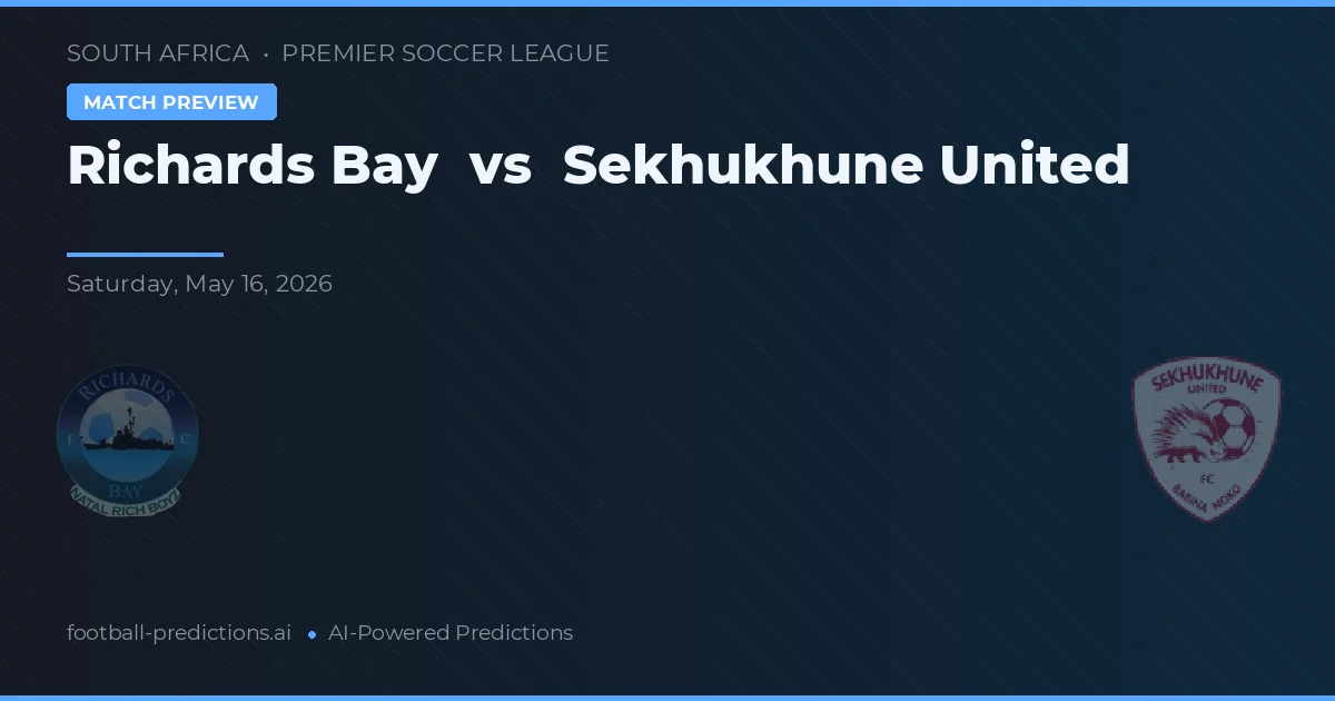 Richards Bay vs Sekhukhune United — pronostic și avancronică meci