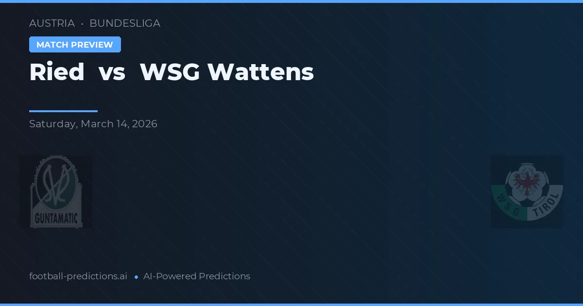 Ried vs WSG Wattens — pronostic și avancronică meci