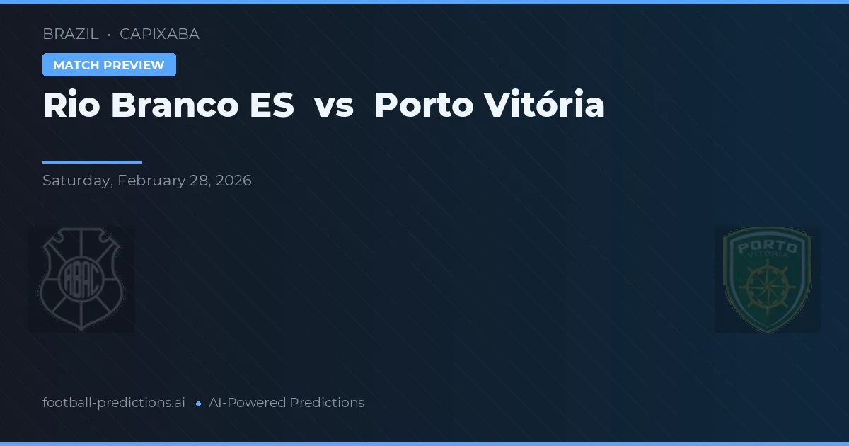 Rio Branco ES vs Porto Vitória — pronostic și avancronică meci