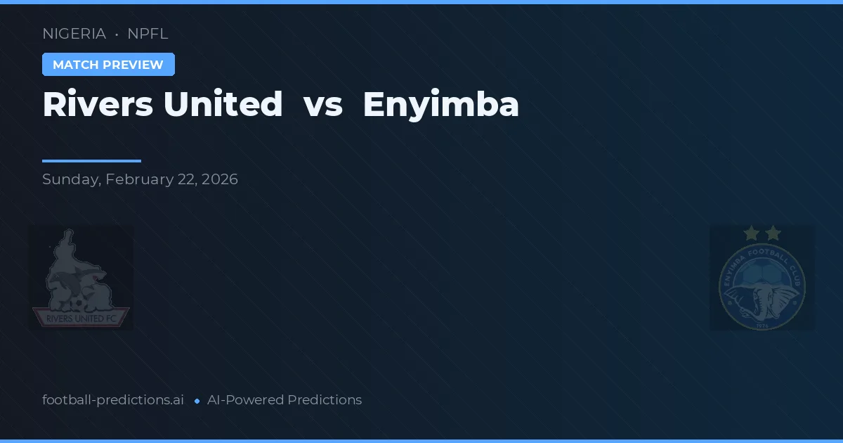 Rivers United vs Enyimba — pronostic și avancronică meci