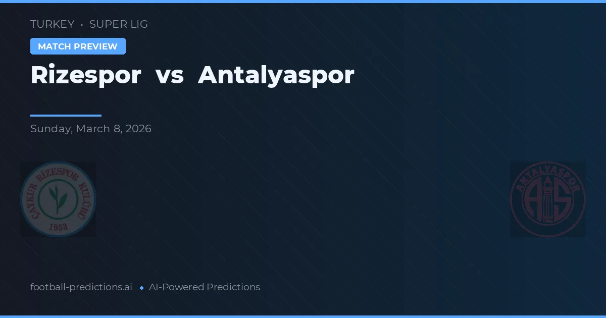 Rizespor vs Antalyaspor — pronostic și avancronică meci