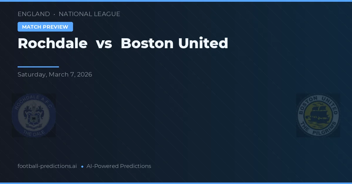 Rochdale vs Boston United — pronostic și avancronică meci