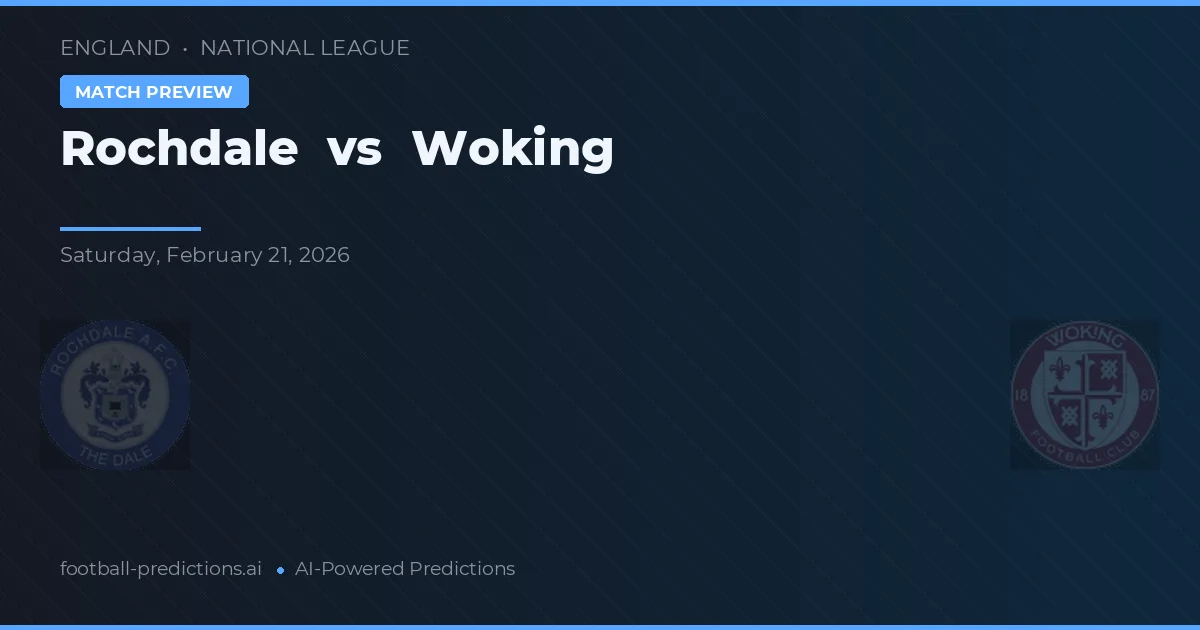 Rochdale vs Woking — pronostic și avancronică meci