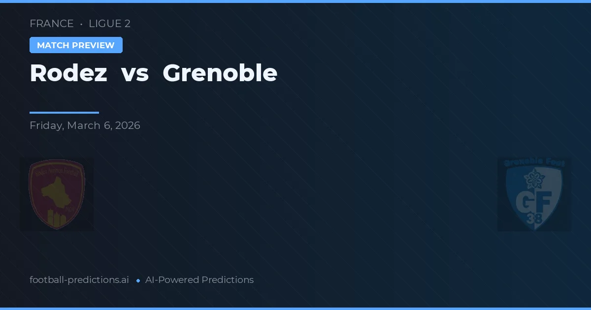 Rodez vs Grenoble — pronostic și avancronică meci