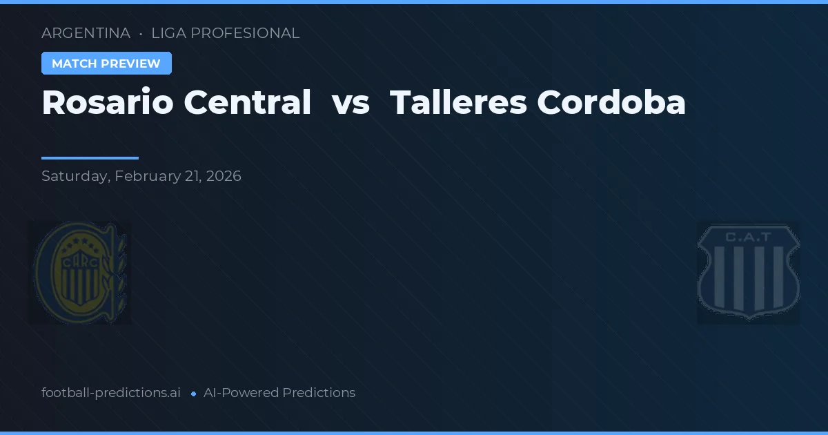 Rosario Central vs Talleres Córdoba — pronostic și avancronică meci
