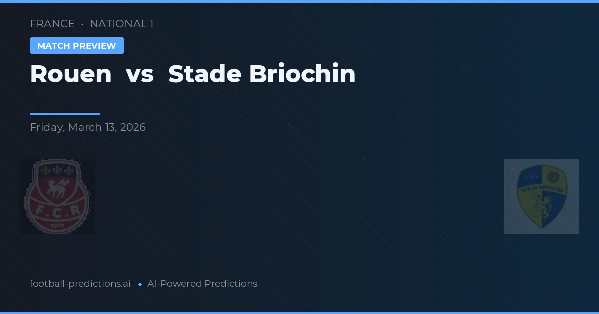 Rouen vs Stade Briochin — pronostic și avancronică meci