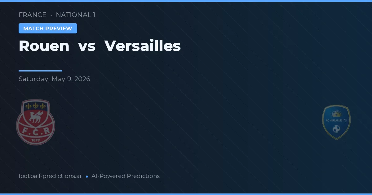 Rouen vs Versailles — pronostic și avancronică meci