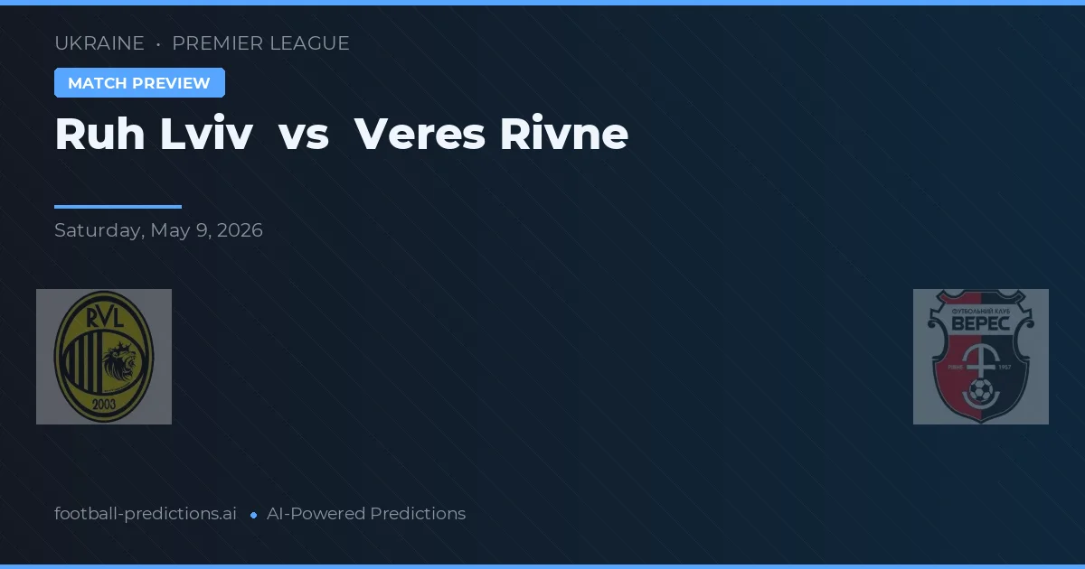 Ruh Lviv vs Veres Rivne — pronostic și avancronică meci