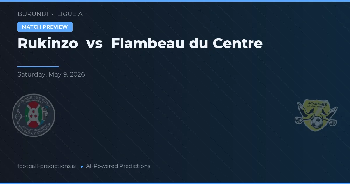 Rukinzo vs Flambeau du Centre — pronostic și avancronică meci