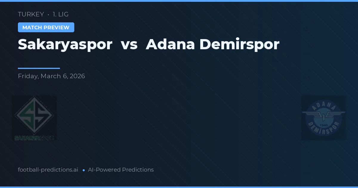 Sakaryaspor vs Adana Demirspor — pronostic și avancronică meci