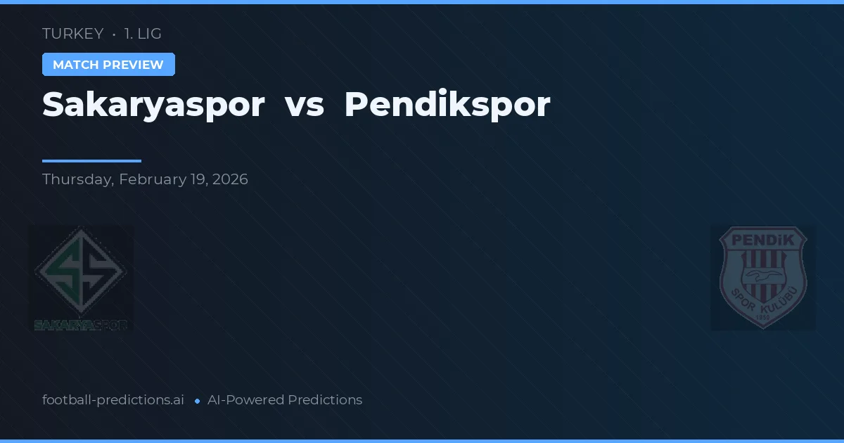 Sakaryaspor vs Pendikspor — pronostic și avancronică meci
