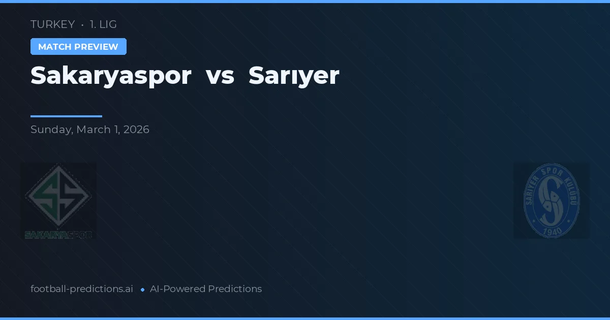 Sakaryaspor vs Sarıyer — pronostic și avancronică meci