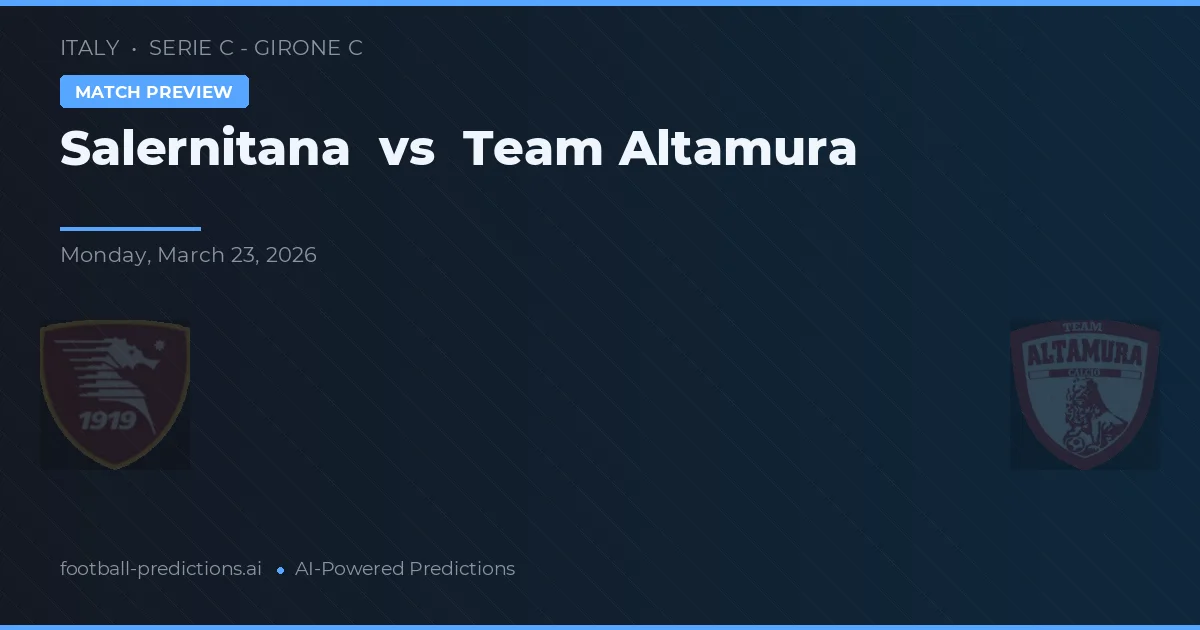 Salernitana vs Echipa Altamura — pronostic și avancronică meci