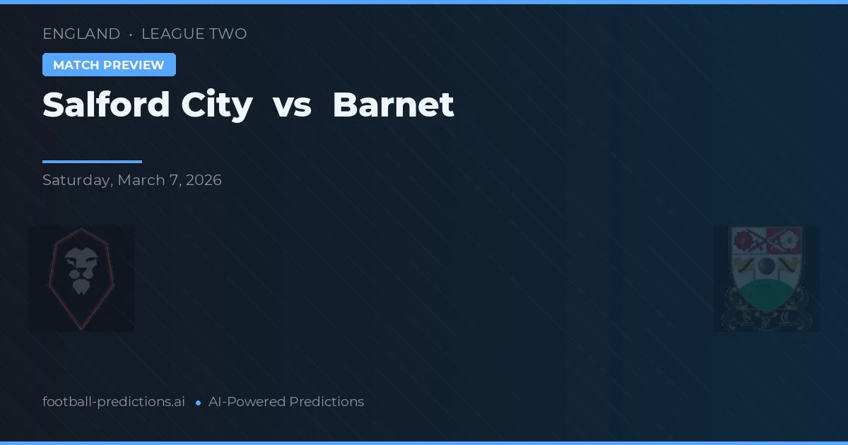 Salford City vs Barnet — pronostic și avancronică meci