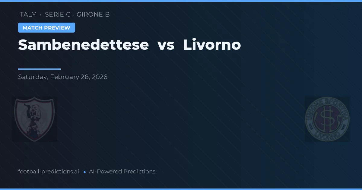 Sambenedettese vs Livorno — pronostic și avancronică meci