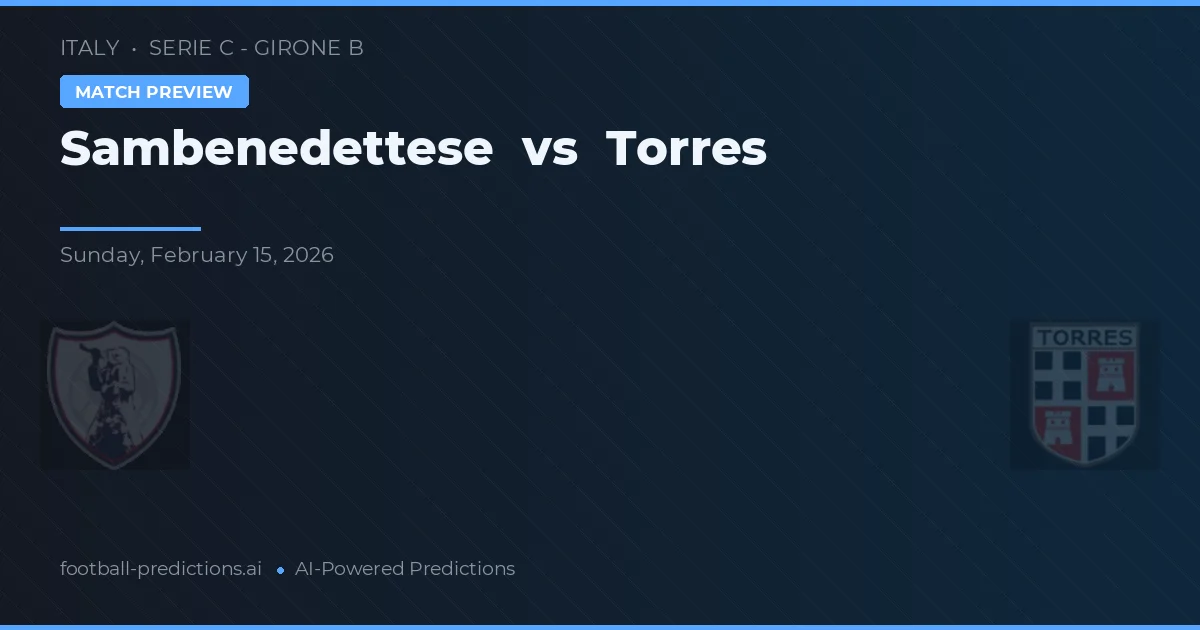 Sambenedettese vs Torres — pronostic și avancronică meci