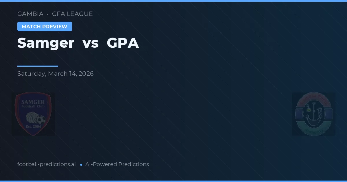 Samger vs GPA — pronostic și avancronică meci
