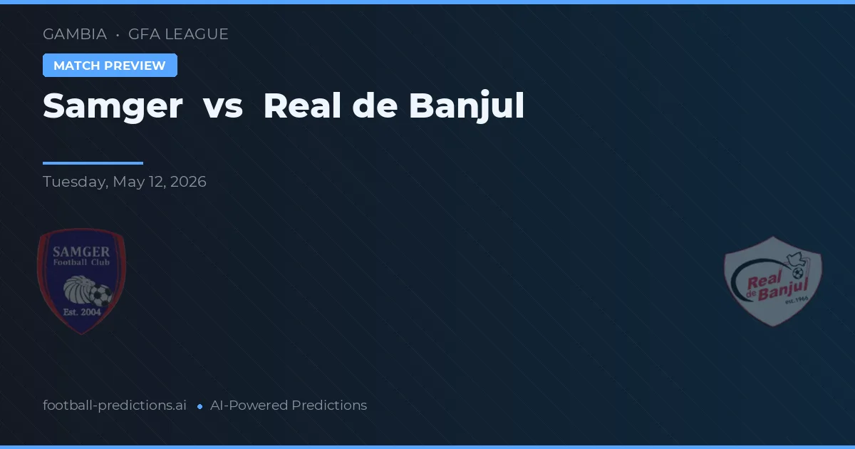 Samger vs Real Banjul — pronostic și avancronică meci