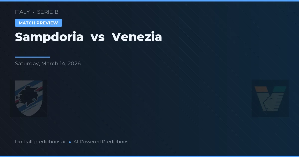 Sampdoria vs Venezia — pronostic și avancronică meci