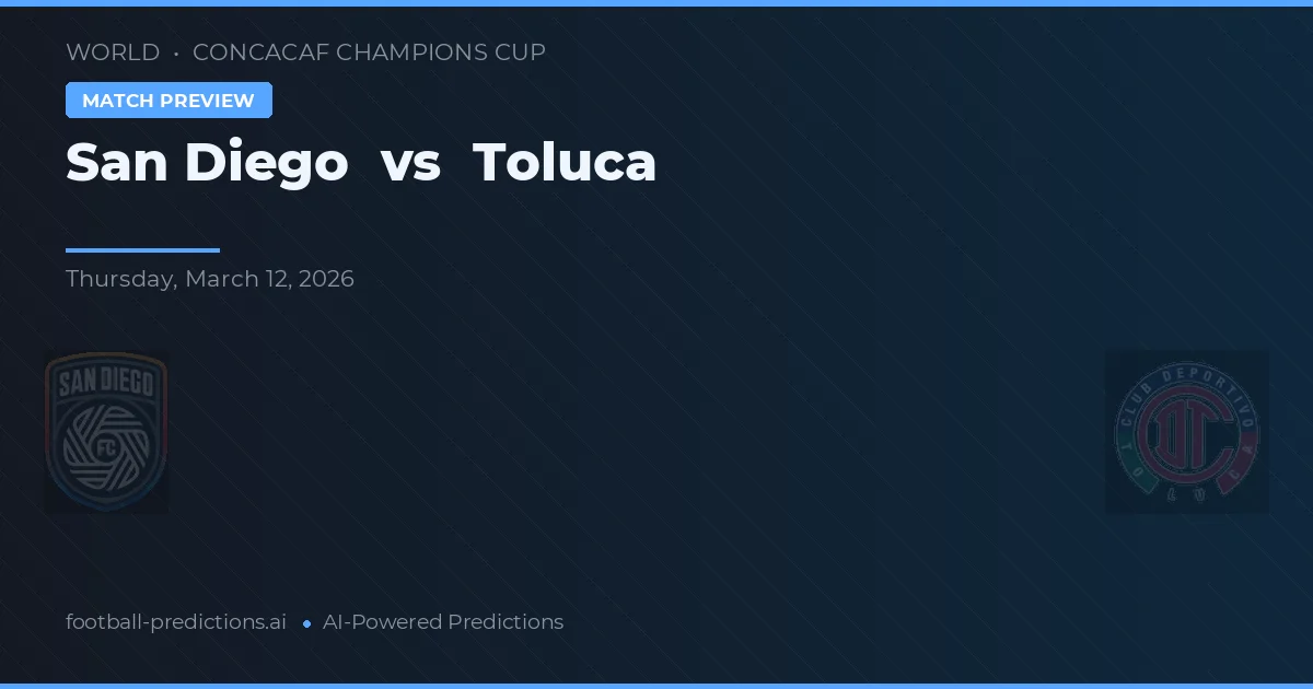San Diego vs Toluca — pronostic și avancronică meci