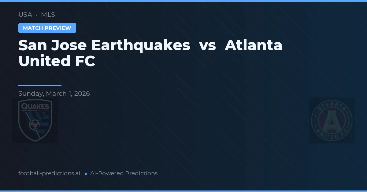 San Jose Earthquakes vs Atlanta United FC — pronostic și avancronică meci