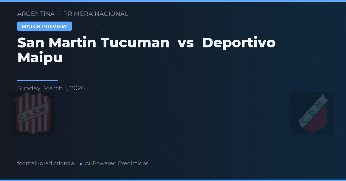 San Martín Tucumán vs Deportivo Maipú — pronostic și avancronică meci