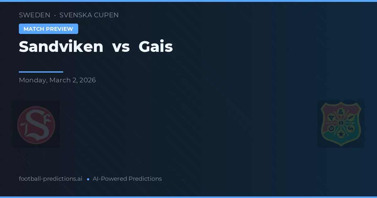 Sandviken vs Gais — pronostic și avancronică meci