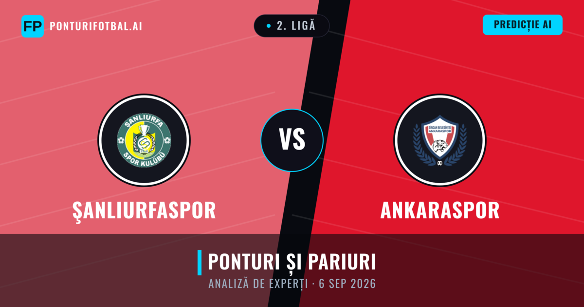 Şanlıurfaspor vs Ankaraspor — pronostic și avancronică meci