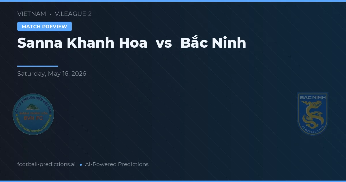 Sanna Khánh Hòa vs Bắc Ninh — pronostic și avancronică meci