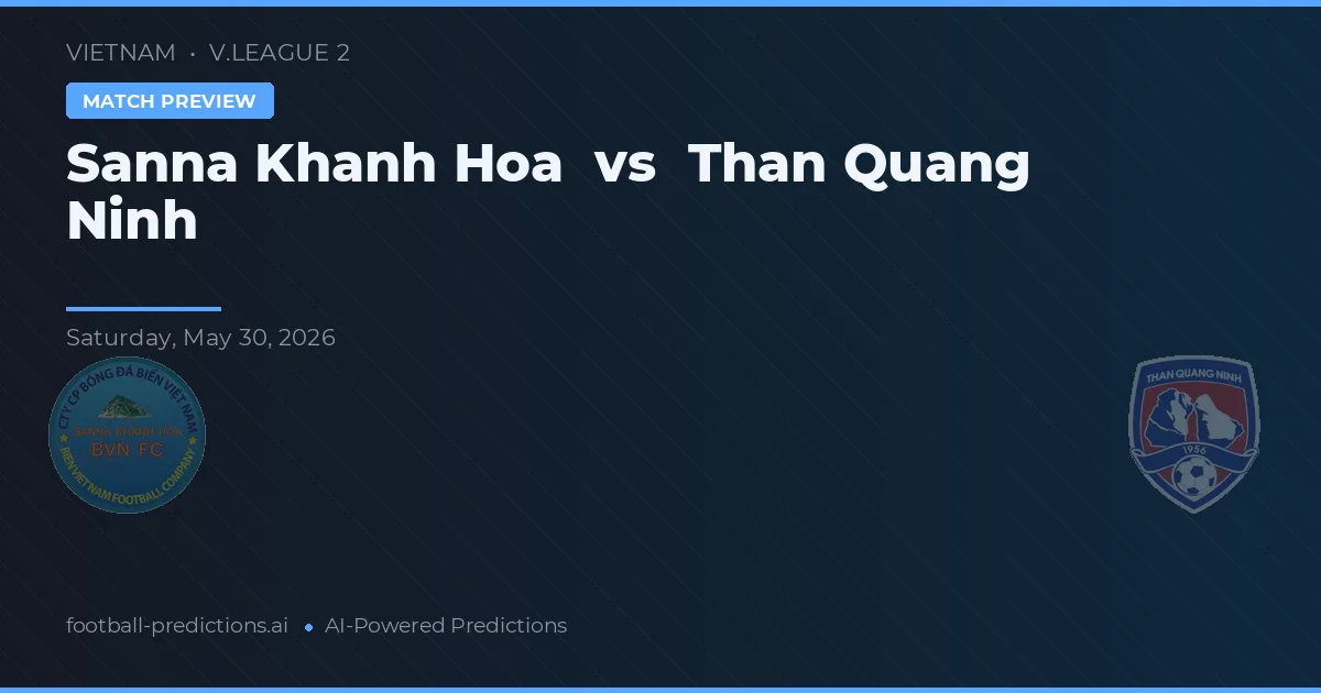 Sanna Khánh Hòa vs Than Quảng Ninh — pronostic și avancronică meci