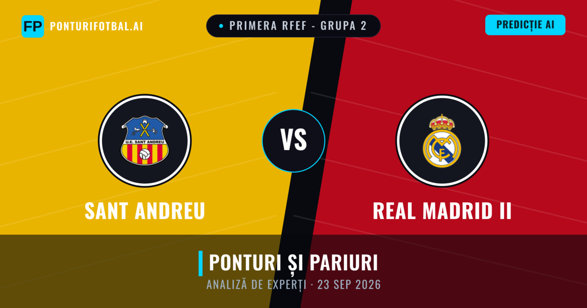 Sant Andreu vs Real Madrid II — pronostic și avancronică meci