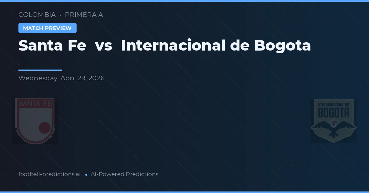 Santa Fe vs Internacional din Bogotá — pronostic și avancronică meci