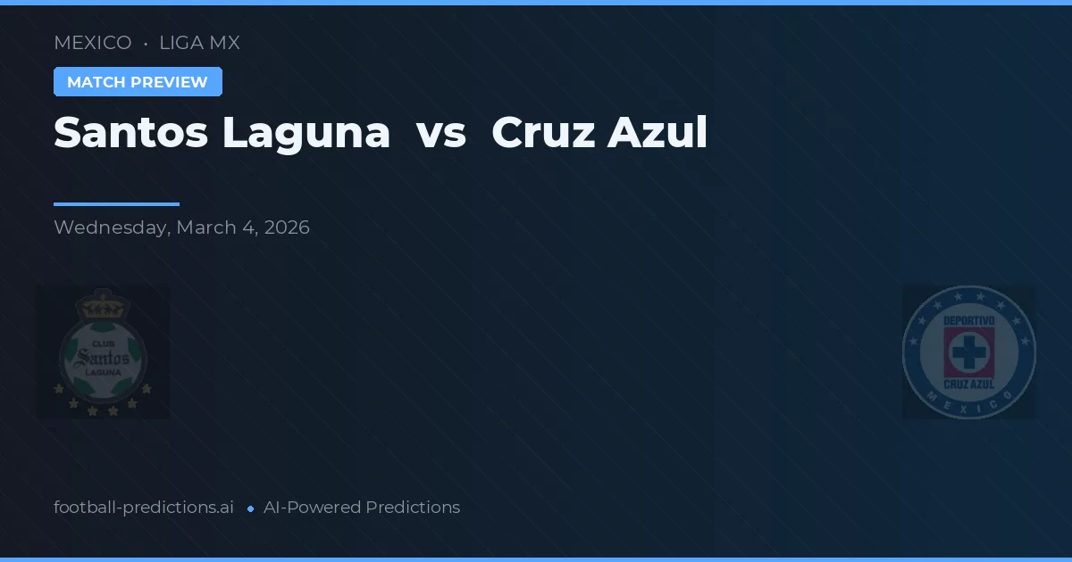 Santos Laguna vs Cruz Azul — pronostic și avancronică meci