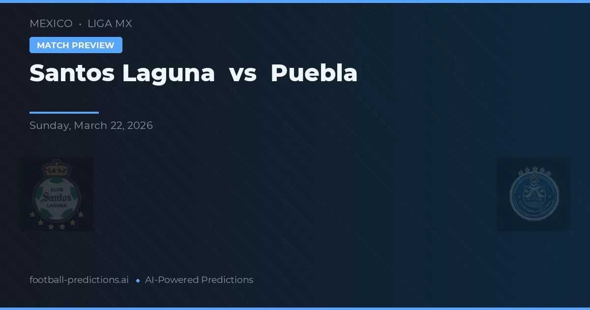Santos Laguna vs Puebla — pronostic și avancronică meci