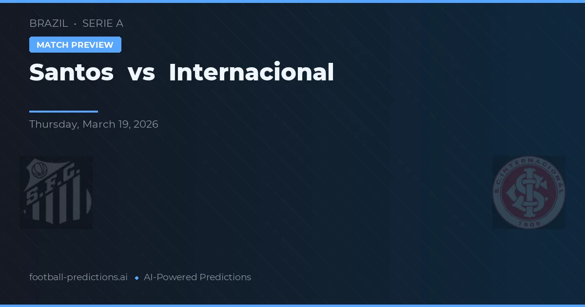 Santos vs Internacional — pronostic și avancronică meci