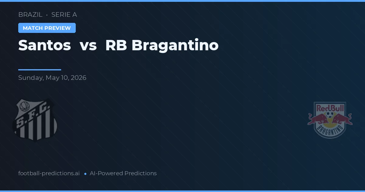 Santos vs RB Bragantino — pronostic și avancronică meci