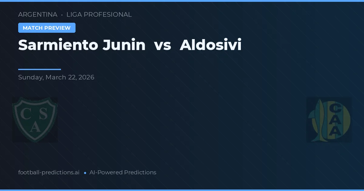 Sarmiento Junín vs Aldosivi — pronostic și avancronică meci