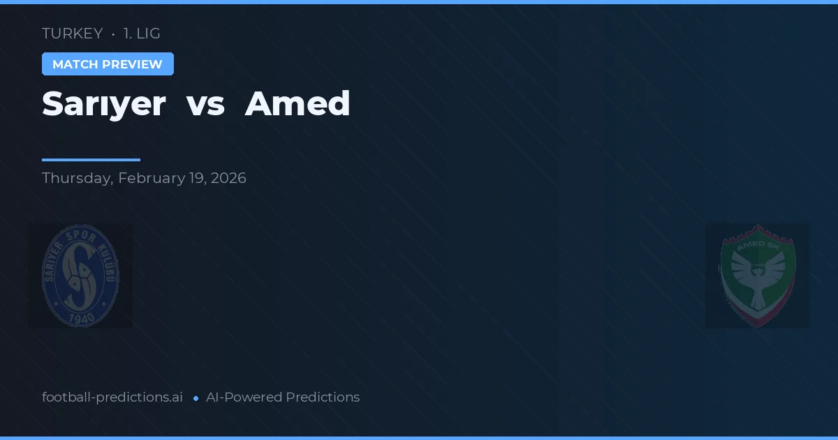 Sarıyer vs Amed — pronostic și avancronică meci
