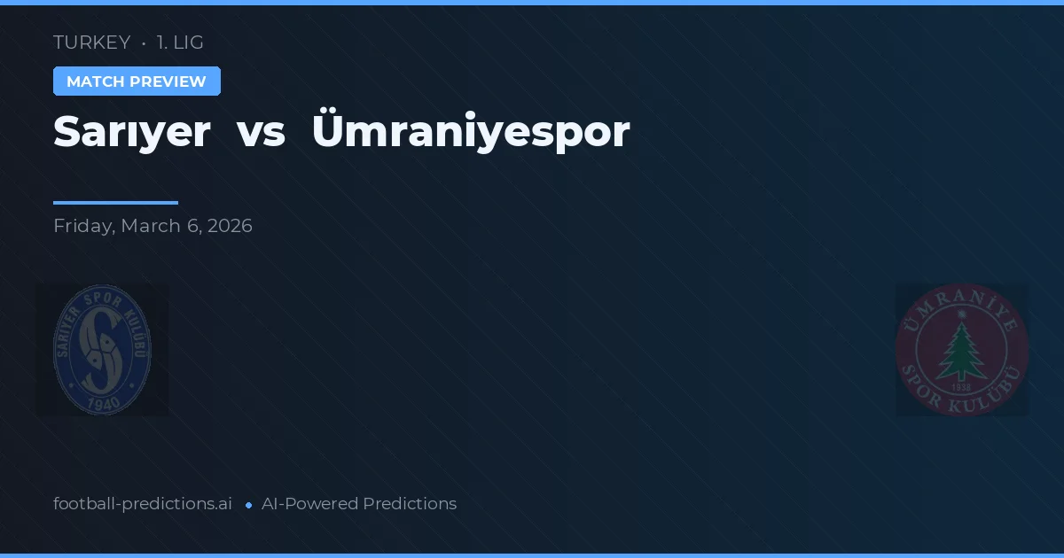 Sarıyer vs Ümraniyespor — pronostic și avancronică meci