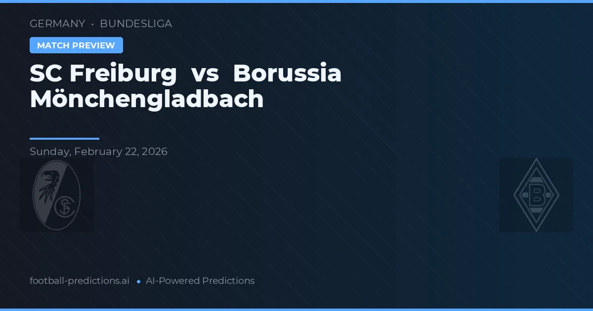 SC Freiburg vs Borussia Mönchengladbach — pronostic și avancronică meci