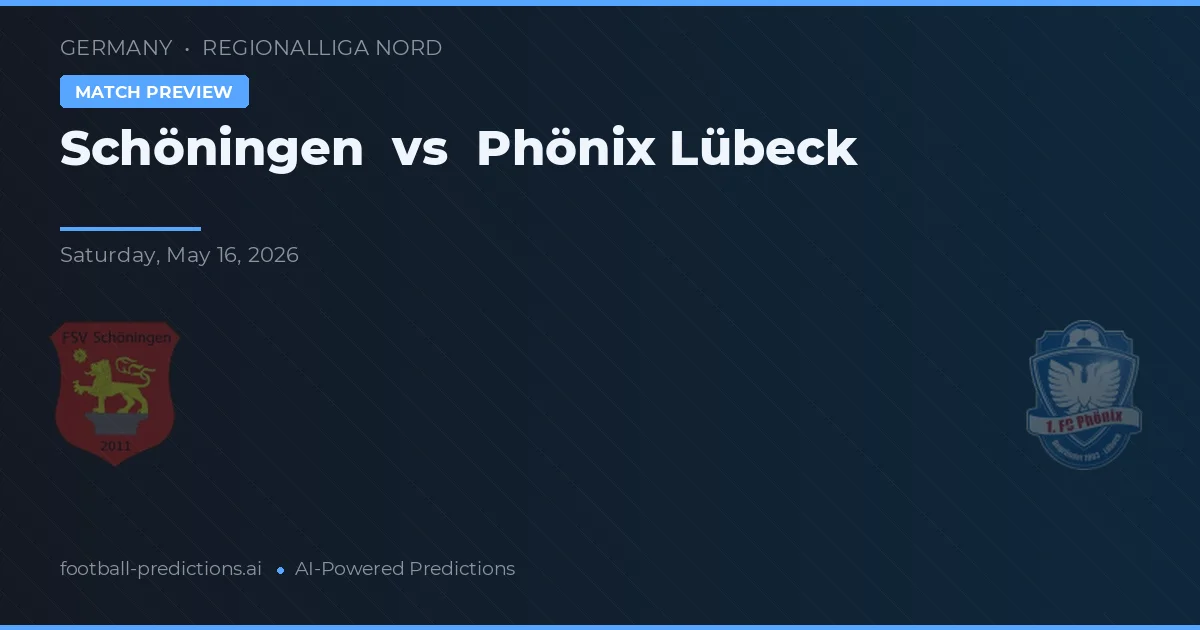 Schöningen vs Phönix Lübeck — pronostic și avancronică meci