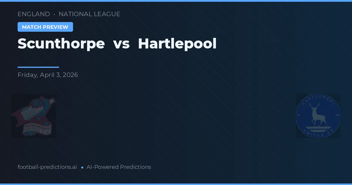 Scunthorpe vs Hartlepool — pronostic și avancronică meci