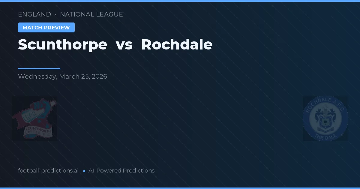 Scunthorpe vs Rochdale — pronostic și avancronică meci