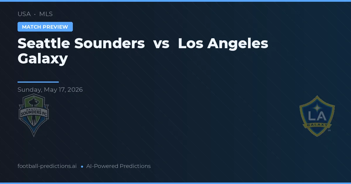 Seattle Sounders vs Los Angeles Galaxy — pronostic și avancronică meci