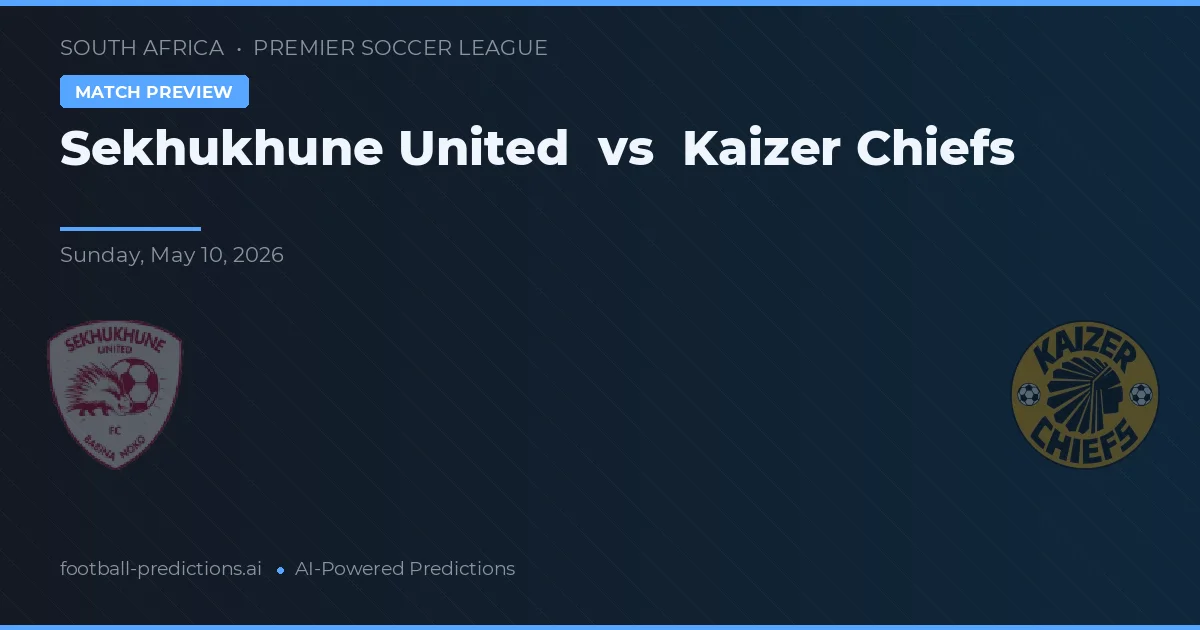 Sekhukhune United vs Kaizer Chiefs — pronostic și avancronică meci