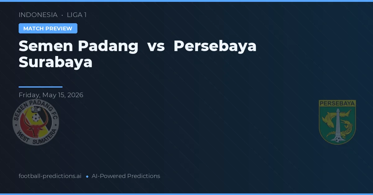 Semen Padang vs Persebaya Surabaya — pronostic și avancronică meci