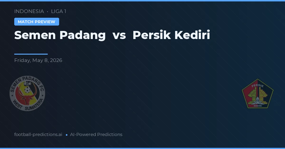 Semen Padang vs Persik Kediri — pronostic și avancronică meci